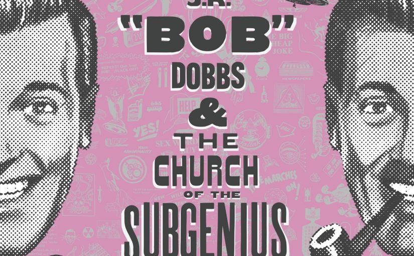 J.R. Bob Dobbs and the Church of the SubGenius poster (Courtesy of October Coast PR)